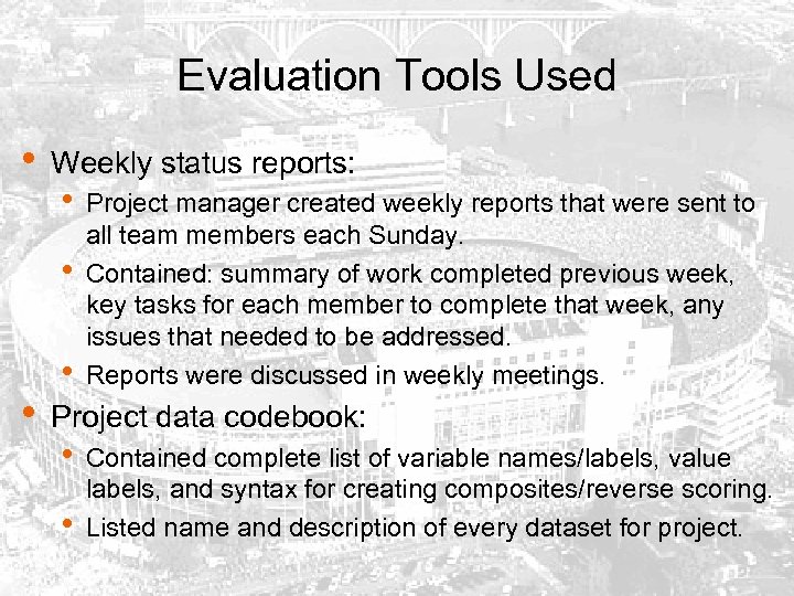 Evaluation Tools Used • Weekly status reports: • • Project manager created weekly reports