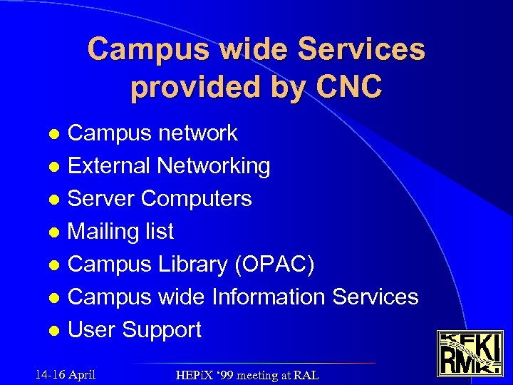Campus wide Services provided by CNC Campus network l External Networking l Server Computers