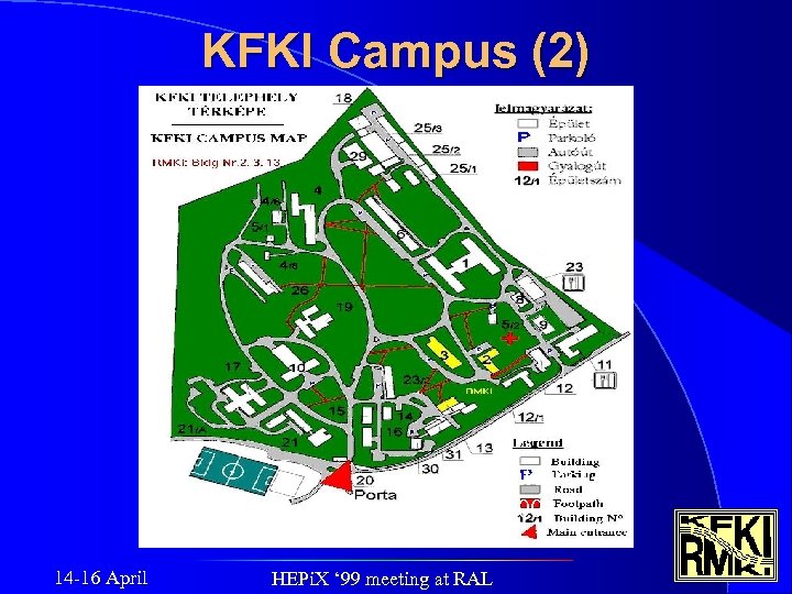 KFKI Campus (2) Satelliteshot 1: 15000 14 -16 April HEPi. X ‘ 99 meeting