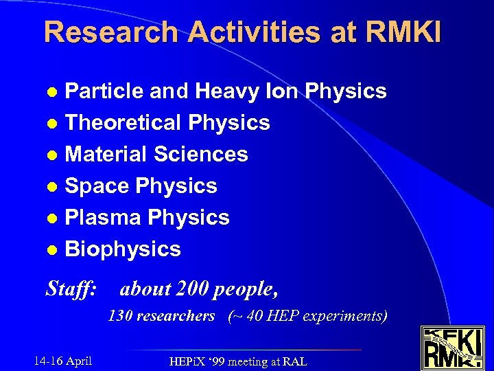 Research Activities at RMKI Particle and Heavy Ion Physics l Theoretical Physics l Material