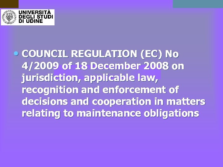  • COUNCIL REGULATION (EC) No 4/2009 of 18 December 2008 on jurisdiction, applicable