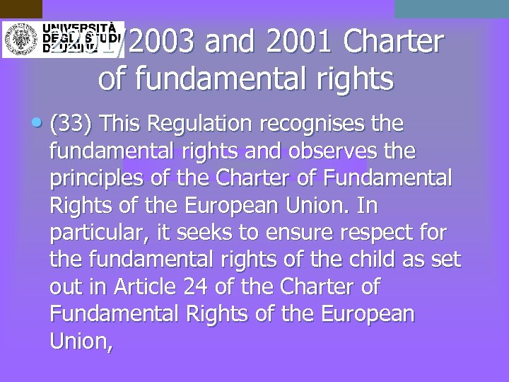 2201/2003 and 2001 Charter of fundamental rights • (33) This Regulation recognises the fundamental