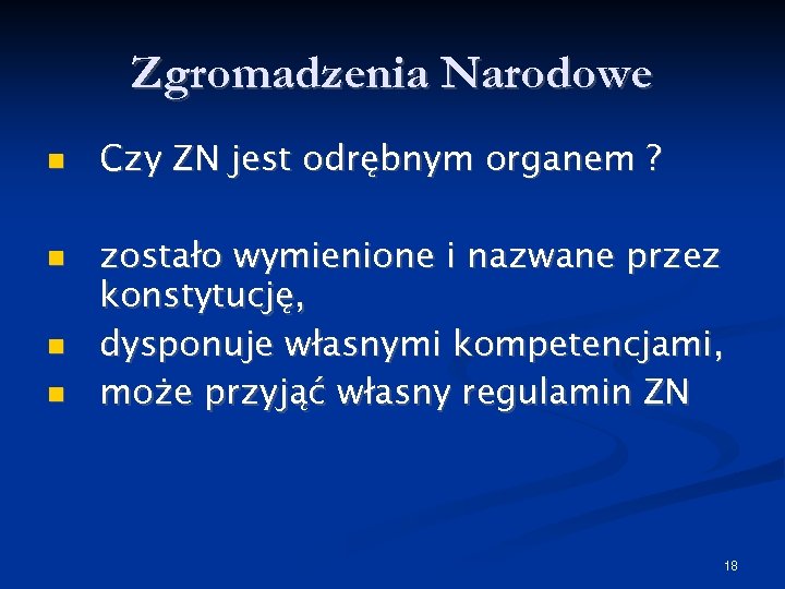 Zgromadzenia Narodowe Czy ZN jest odrębnym organem ? zostało wymienione i nazwane przez konstytucję,