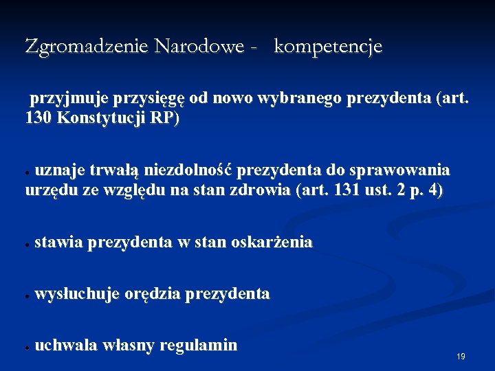 Zgromadzenie Narodowe - kompetencje przyjmuje przysięgę od nowo wybranego prezydenta (art. 130 Konstytucji RP)