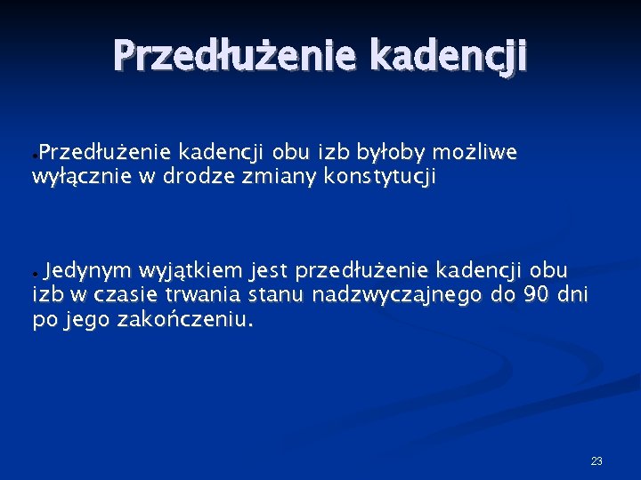 Przedłużenie kadencji obu izb byłoby możliwe wyłącznie w drodze zmiany konstytucji ● Jedynym wyjątkiem