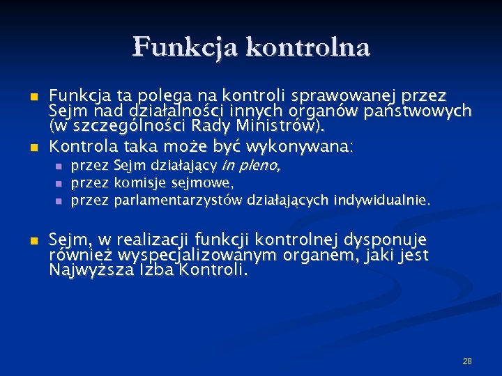 Funkcja kontrolna Funkcja ta polega na kontroli sprawowanej przez Sejm nad działalności innych organów