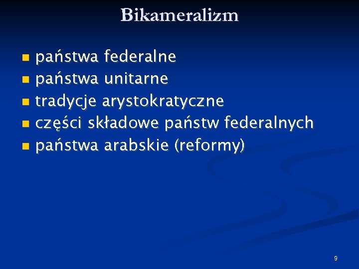 Bikameralizm państwa federalne państwa unitarne tradycje arystokratyczne części składowe państw federalnych państwa arabskie (reformy)