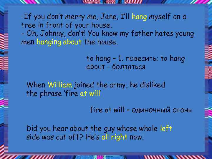 -If you don’t merry me, Jane, I’ll hang myself on a tree in front