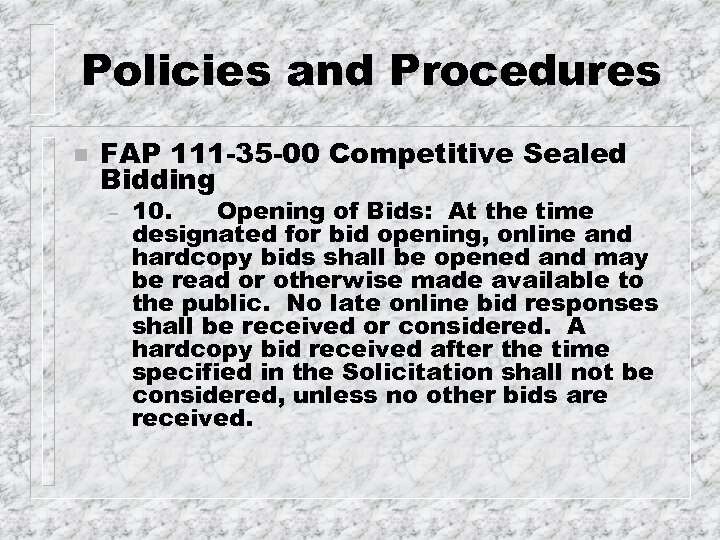 Policies and Procedures n FAP 111 -35 -00 Competitive Sealed Bidding – 10. Opening