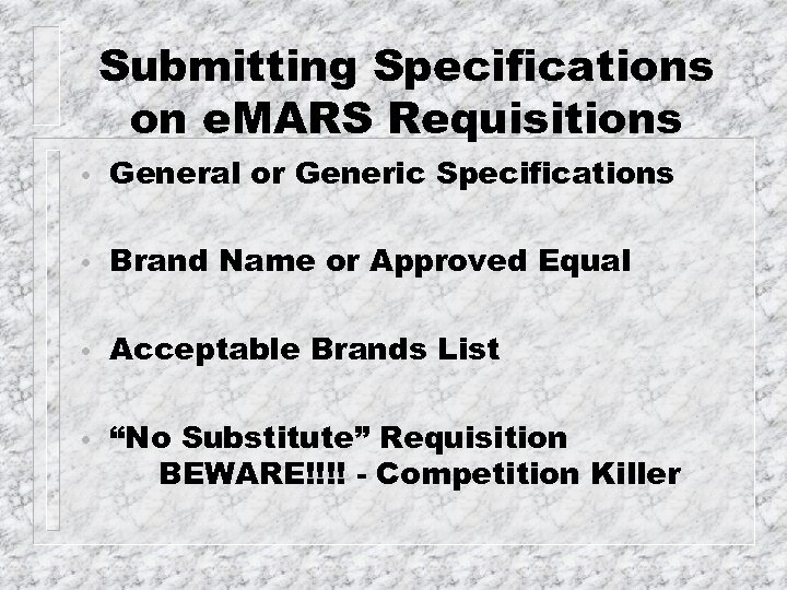 Submitting Specifications on e. MARS Requisitions • General or Generic Specifications • Brand Name