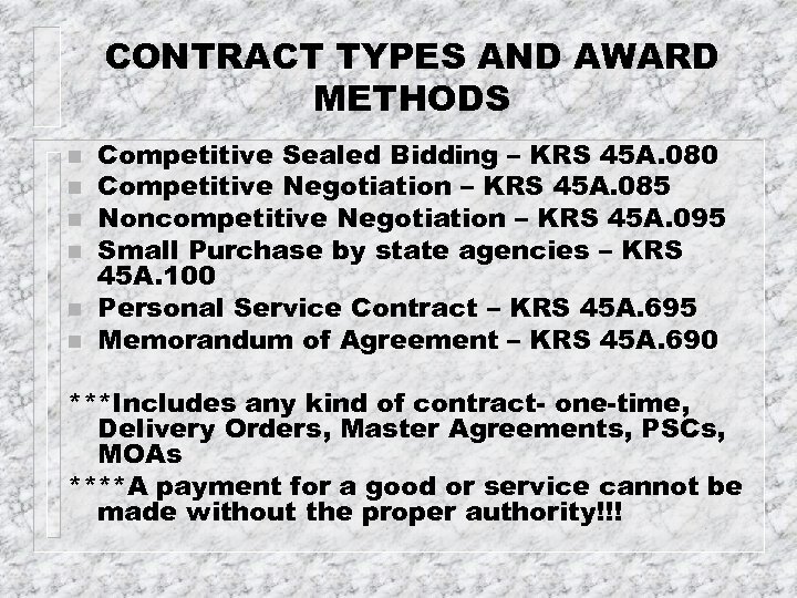 CONTRACT TYPES AND AWARD METHODS n n n Competitive Sealed Bidding – KRS 45