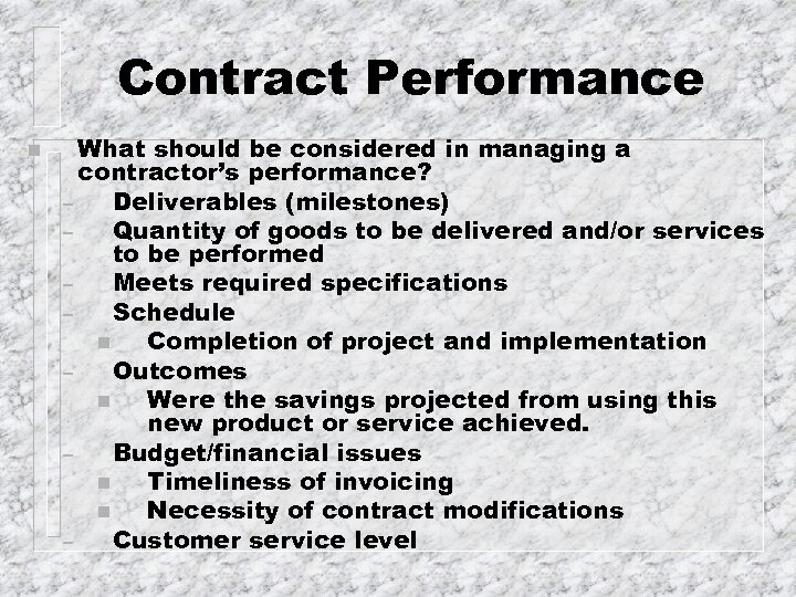 Contract Performance n What should be considered in managing a contractor’s performance? – Deliverables