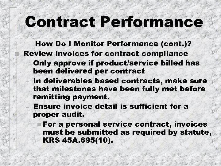 Contract Performance n How Do I Monitor Performance (cont. )? Review invoices for contract