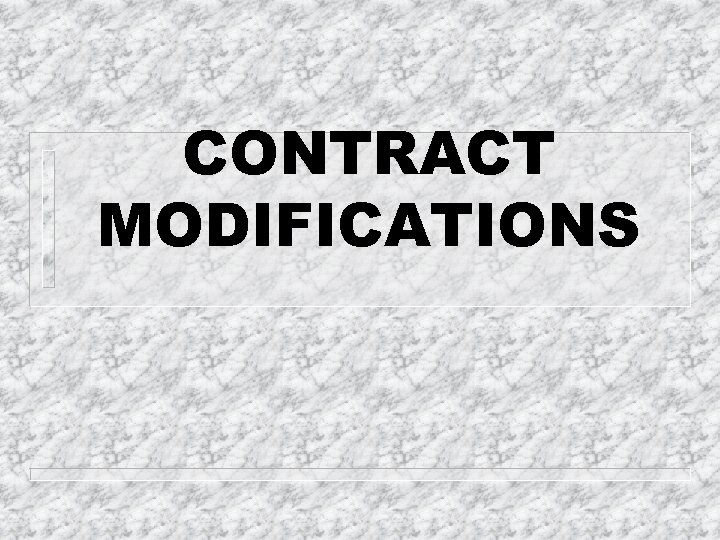 CONTRACT MODIFICATIONS 