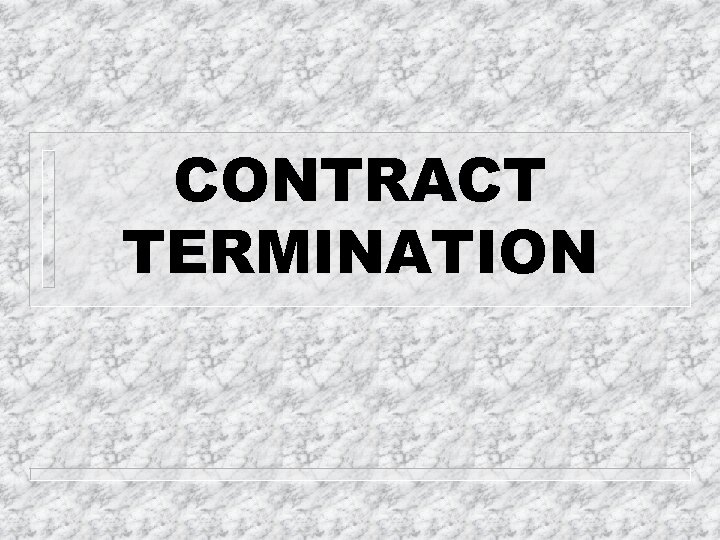 CONTRACT TERMINATION 