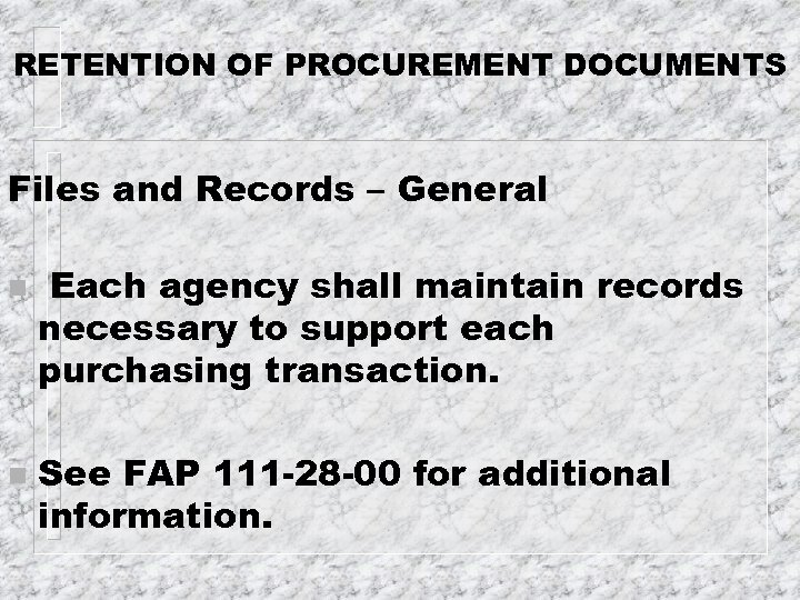 RETENTION OF PROCUREMENT DOCUMENTS Files and Records – General n n Each agency shall