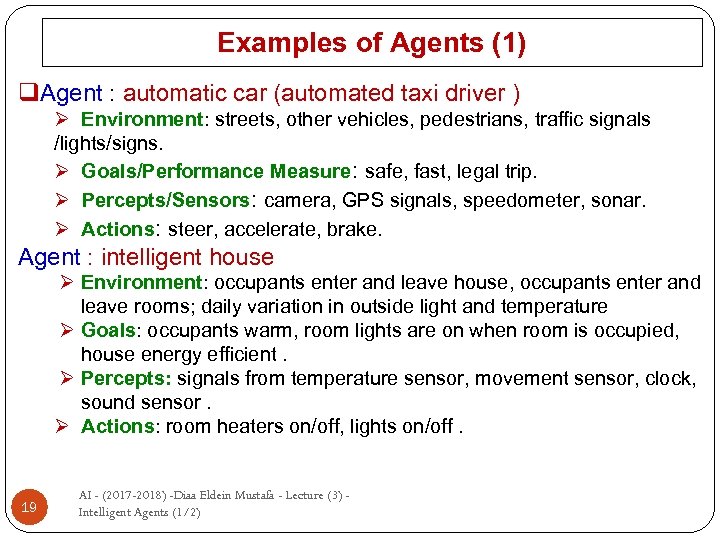 Examples of Agents (1) q. Agent : automatic car (automated taxi driver ) Ø