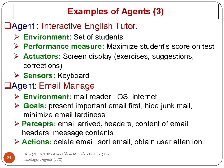 Examples of Agents (3) q. Agent : Interactive English Tutor. Ø Environment: Set of