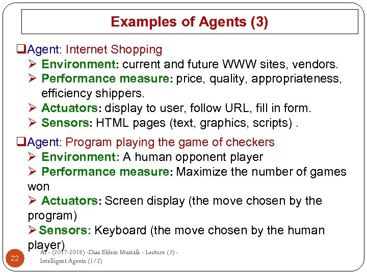 Examples of Agents (3) q. Agent: Internet Shopping Ø Environment: current and future WWW