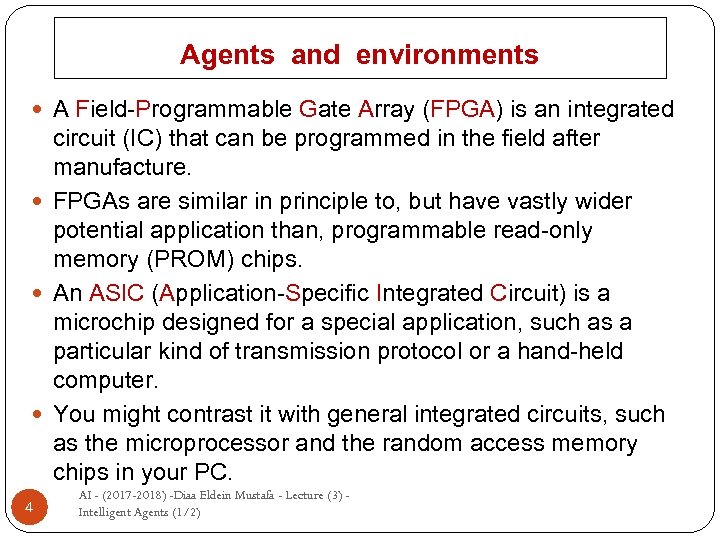 Agents and environments A Field-Programmable Gate Array (FPGA) is an integrated circuit (IC) that