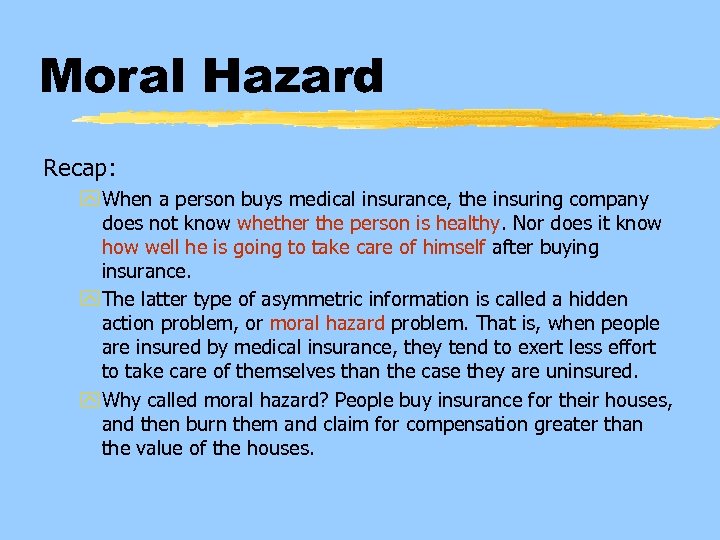 Moral Hazard Recap: y When a person buys medical insurance, the insuring company does