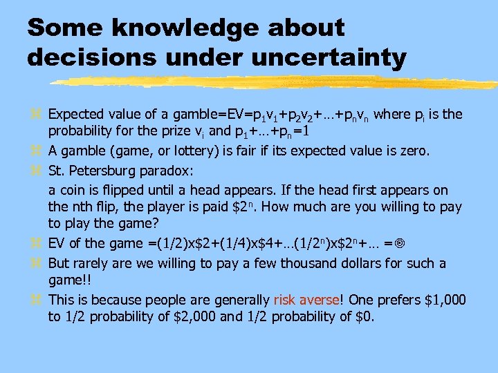 Some knowledge about decisions under uncertainty z Expected value of a gamble=EV=p 1 v