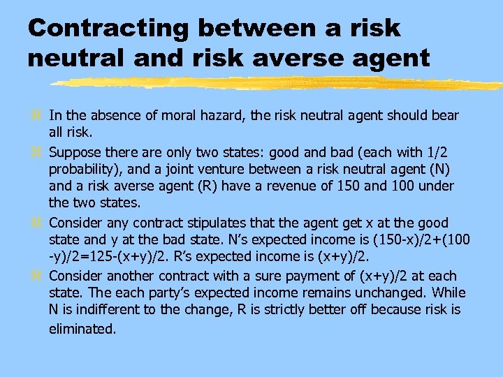 Contracting between a risk neutral and risk averse agent z In the absence of