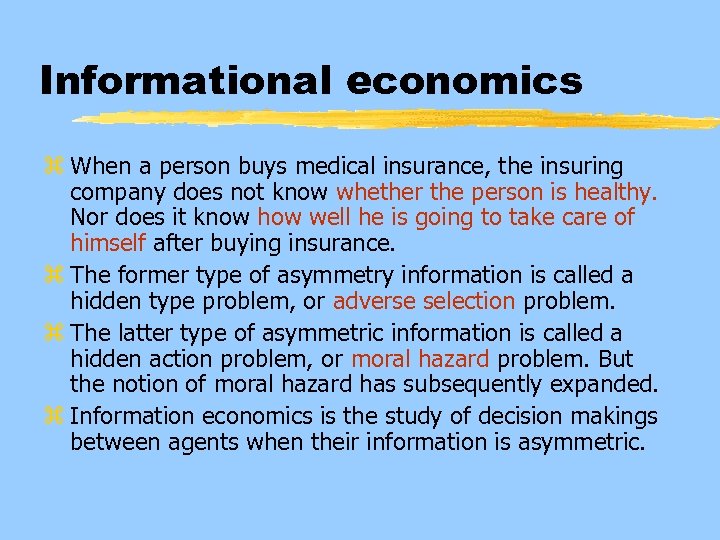 Informational economics z When a person buys medical insurance, the insuring company does not