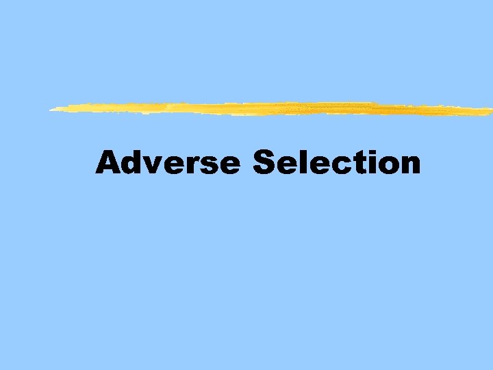 Adverse Selection 