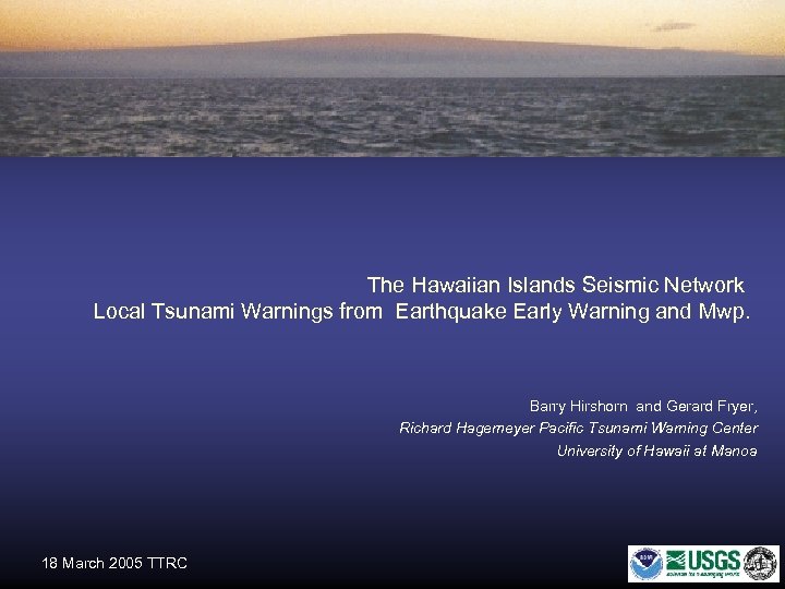 The Hawaiian Islands Seismic Network Local Tsunami Warnings from Earthquake Early Warning and Mwp.