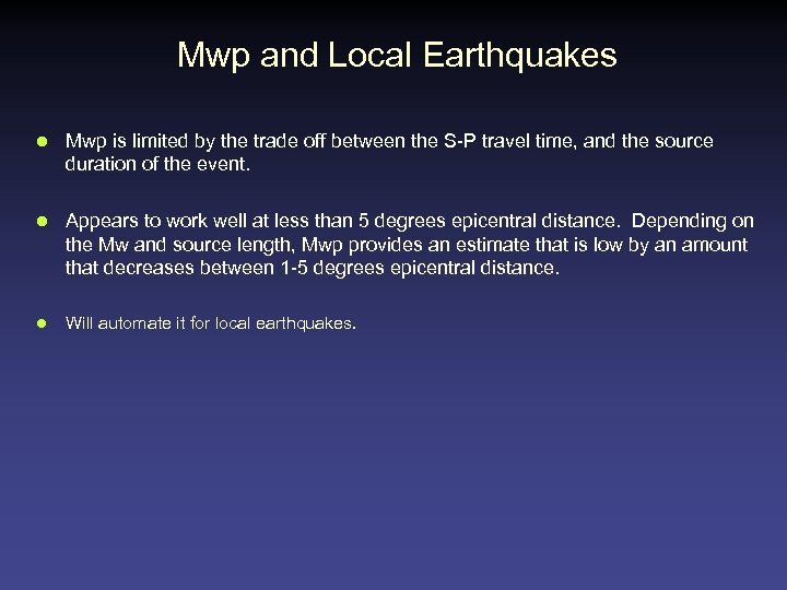 Mwp and Local Earthquakes l Mwp is limited by the trade off between the