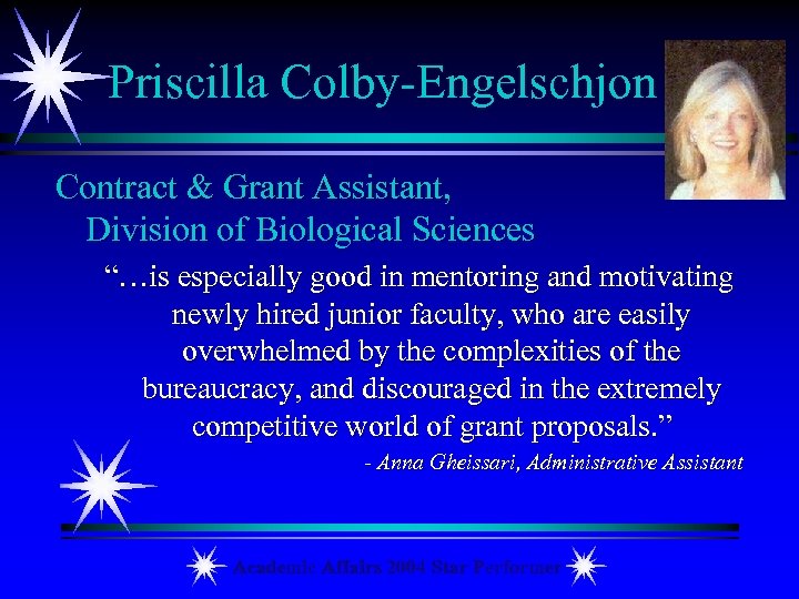 Priscilla Colby-Engelschjon Contract & Grant Assistant, Division of Biological Sciences “…is especially good in