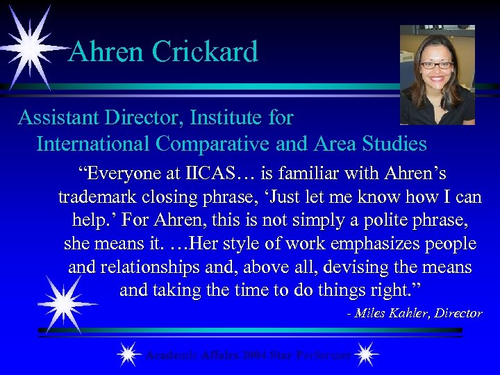 Ahren Crickard Assistant Director, Institute for International Comparative and Area Studies “Everyone at IICAS…