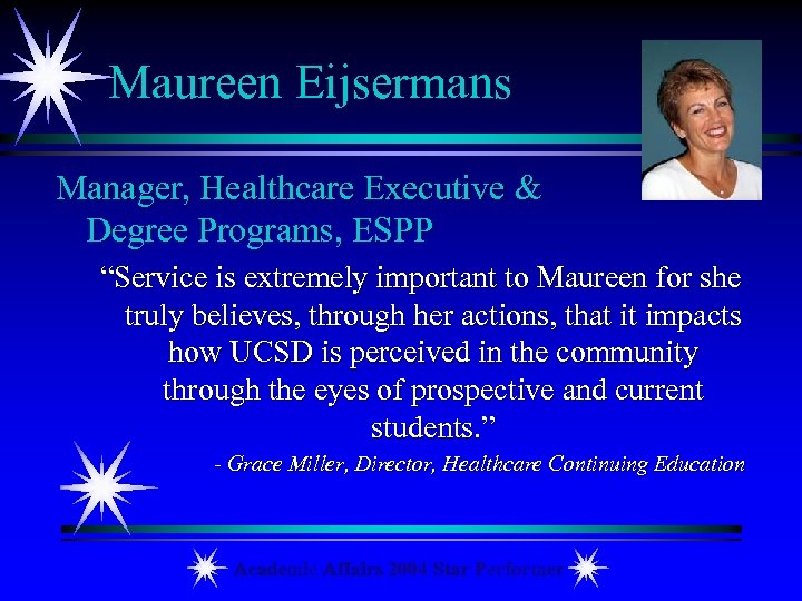 Maureen Eijsermans Manager, Healthcare Executive & Degree Programs, ESPP “Service is extremely important to