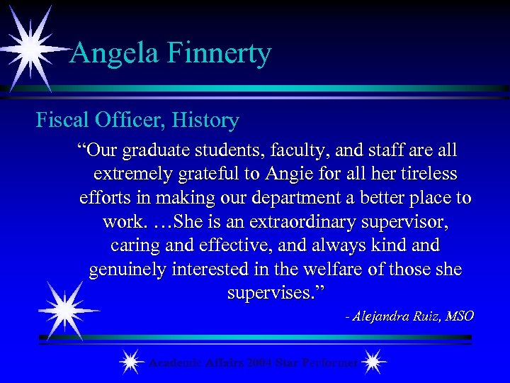 Angela Finnerty Fiscal Officer, History “Our graduate students, faculty, and staff are all extremely
