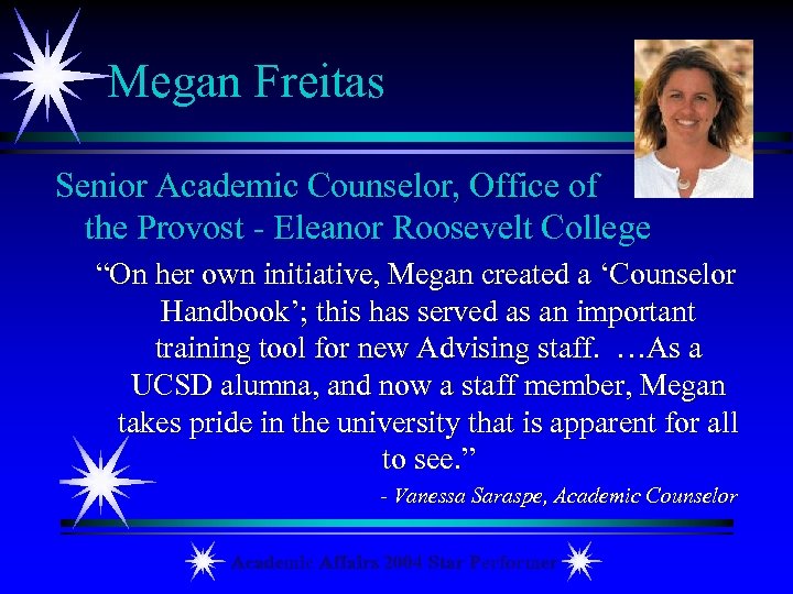 Megan Freitas Senior Academic Counselor, Office of the Provost - Eleanor Roosevelt College “On