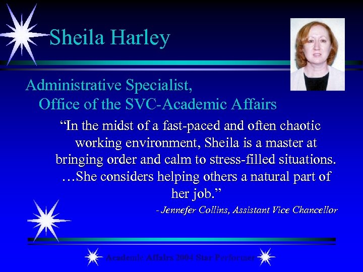 Sheila Harley Administrative Specialist, Office of the SVC-Academic Affairs “In the midst of a