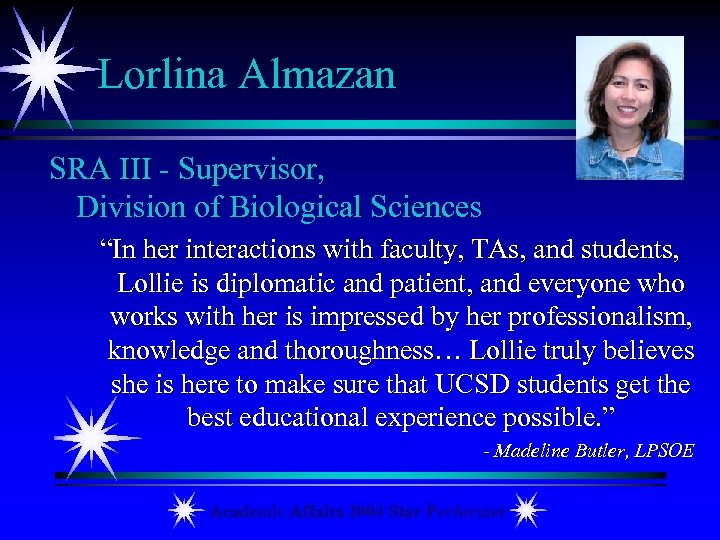 Lorlina Almazan SRA III - Supervisor, Division of Biological Sciences “In her interactions with