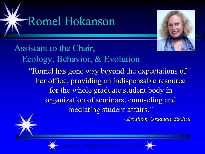 Romel Hokanson Assistant to the Chair, Ecology, Behavior, & Evolution “Romel has gone way