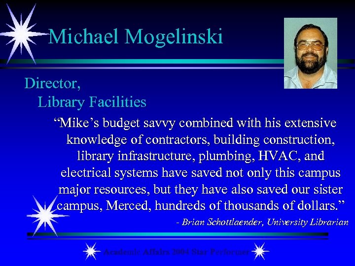 Michael Mogelinski Director, Library Facilities “Mike’s budget savvy combined with his extensive knowledge of