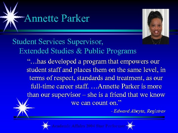 Annette Parker Student Services Supervisor, Extended Studies & Public Programs “…has developed a program