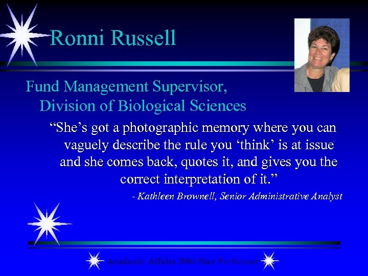 Ronni Russell Fund Management Supervisor, Division of Biological Sciences “She’s got a photographic memory