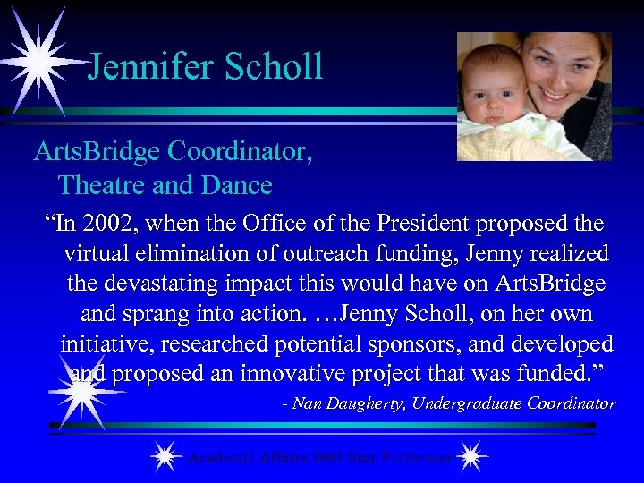 Jennifer Scholl Arts. Bridge Coordinator, Theatre and Dance “In 2002, when the Office of