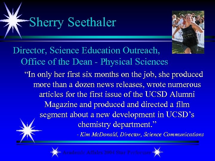 Sherry Seethaler Director, Science Education Outreach, Office of the Dean - Physical Sciences “In