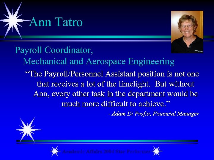 Ann Tatro Payroll Coordinator, Mechanical and Aerospace Engineering “The Payroll/Personnel Assistant position is not