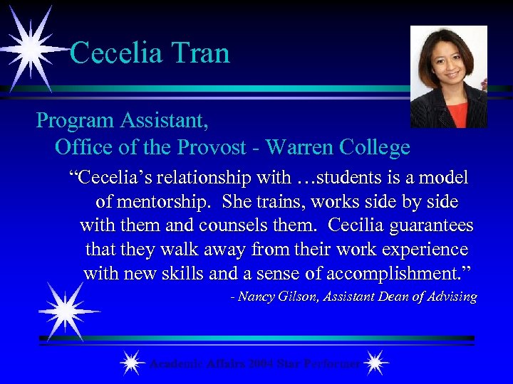 Cecelia Tran Program Assistant, Office of the Provost - Warren College “Cecelia’s relationship with