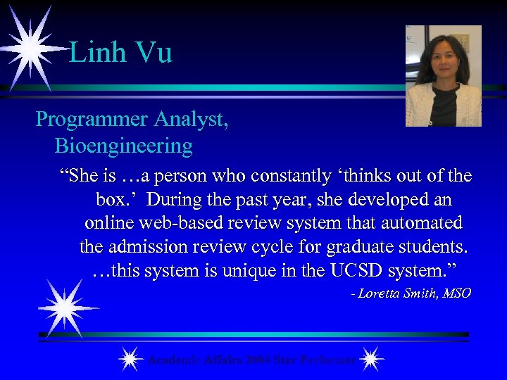 Linh Vu Programmer Analyst, Bioengineering “She is …a person who constantly ‘thinks out of