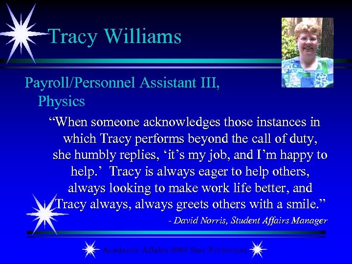 Tracy Williams Payroll/Personnel Assistant III, Physics “When someone acknowledges those instances in which Tracy