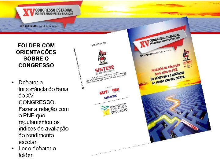 FOLDER COM ORIENTAÇÕES SOBRE O CONGRESSO • Debater a importância do tema do XV