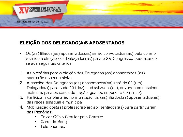 ELEIÇÃO DOS DELEGADO(A)S APOSENTADOS • Os (as) filiados(as) aposentados(as) serão convocados (as) pelo correio